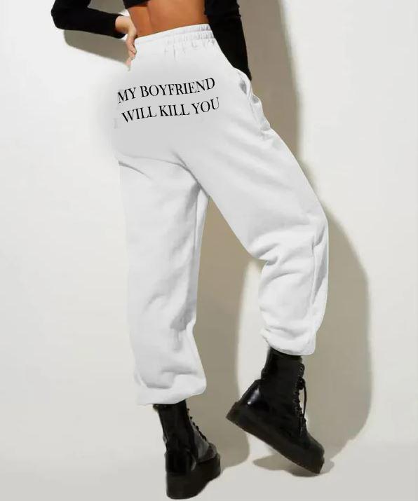 My Boyfriend will Kill You Sweatpant, Gift For You, Comfor  Sweatpant