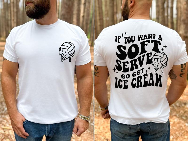 If You A Soft Serve Go Get Ice Cream Shirt ,Cute Volleyball Back and Front Shirt, Volleyball Team Shirt, Volleyball Mom Gift Tee,Sport Shirt