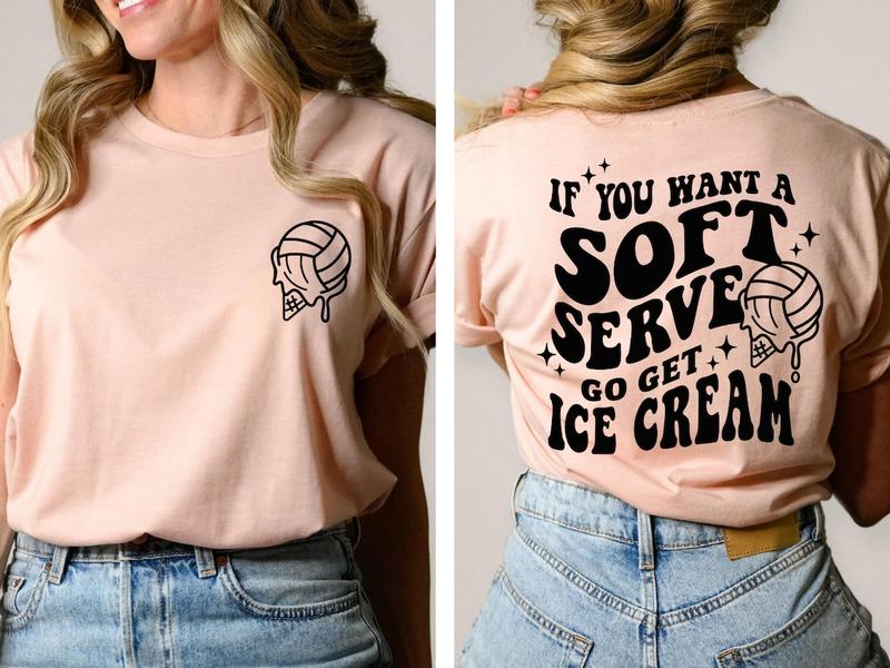 If You A Soft Serve Go Get Ice Cream Shirt ,Cute Volleyball Back and Front Shirt, Volleyball Team Shirt, Volleyball Mom Gift Tee,Sport Shirt