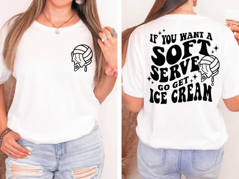 If You A Soft Serve Go Get Ice Cream Shirt ,Cute Volleyball Back and Front Shirt, Volleyball Team Shirt, Volleyball Mom Gift Tee,Sport Shirt