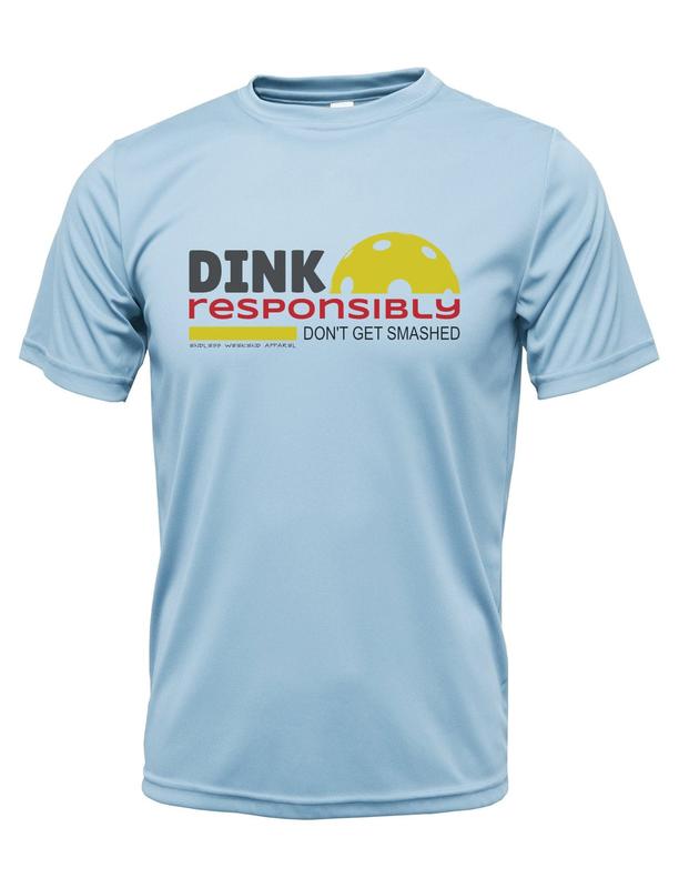 DINK RESPONSIBLY PERFORMANCE PICKLEBALL T-SHIRT